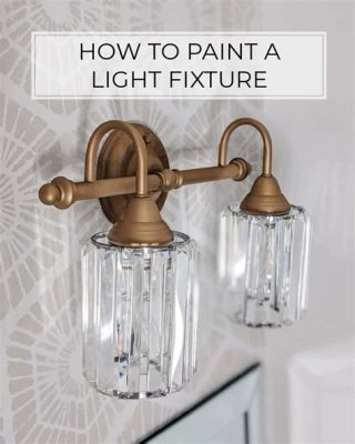 Can You Spray Paint Light Fixtures: A Creative Twist on Home Décor