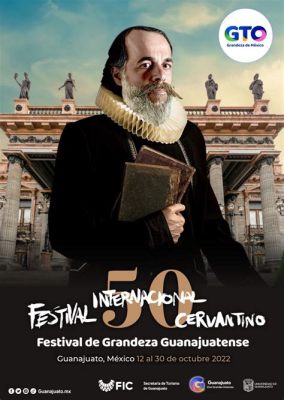 Festival Internacional Cervantino: Una explosión cultural en Guanajuato, México que celebra la diversidad y el legado de Cervantes