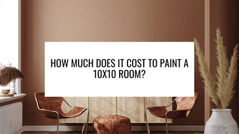 How Much to Paint a 10x10 Room: Exploring the Costs and Creative Possibilities