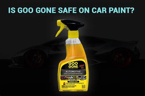 Is Goo Gone Bad for Car Paint? Exploring the Mysteries of Automotive Aesthetics